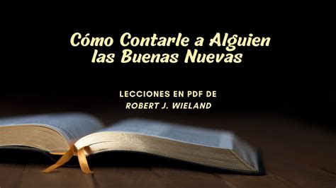 Cómo Contarle a Alguien las Buenas Nuevas: Lecciones en PDF de Robert J ...
