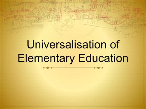 Universalisation of Elementary Education | PPTX