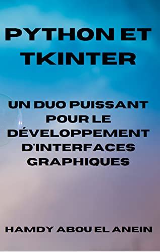 Python et Tkinter: un duo puissant pour le développement d'interfaces ...