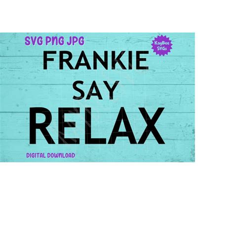 Frankie Say Relax SVG PNG JPG Clipart Digital Cut File Downl - Inspire ...