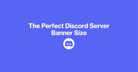 The Perfect Discord Server Banner Sizing