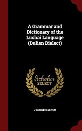 Buy A Grammar and Dictionary of the Lushai Language (Dulien Dialect ...