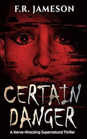 Certain Danger: A Shocking and Nerve-Wracking Supernatural Chiller ...