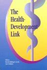 The Health-Development Link : Rodriguez-Garcia, Rosalia, Goldman, Ann ...