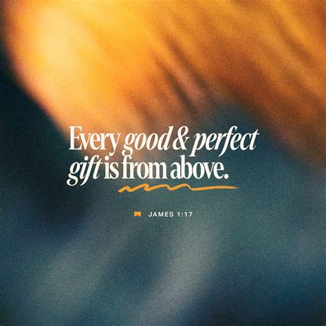 James 1:17 Every good and perfect gift is from above, coming down from ...