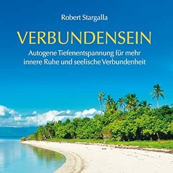 Verbundensein: Autogene Tiefenentspannung für mehr innere Ruhe und ...