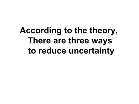 Uncertainty reduction | PPT