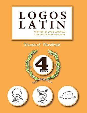 Logos Latin 4 Student Workbook : Garfield, Julie: Amazon.in: Books
