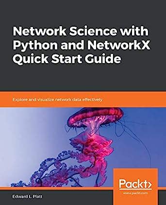 Network Science with Python and NetworkX Quick Start Guide: Explore and ...