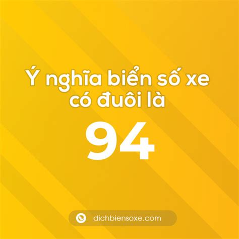 Biển số xe đuôi 94 có nghĩa là gì? Giải mã ý nghĩa số 94