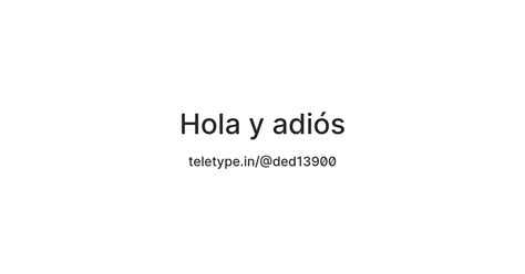Hola y adiós — Teletype
