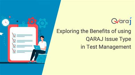 Exploring the Benefits of using QARAJ Issue Type in Test Management ...