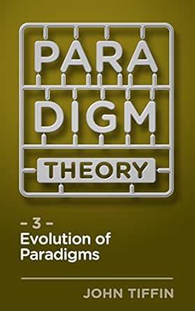 Paradigm Theory 3: Evolution of Paradigms eBook : Tiffin, John: Amazon ...