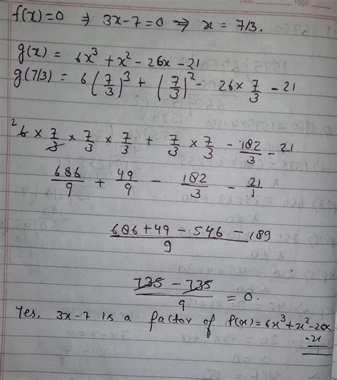 6.Check whether 3x - 7 is a factor of polynomial 6x3 + x2 - 26x-21.plz ...