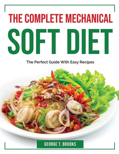 The Complete Mechanical Soft Diet: The Perfect Guide With Easy Recipes ...