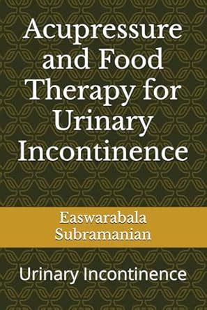 Buy Acupressure and Food Therapy for Urinary Incontinence: Urinary ...