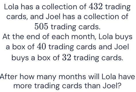 Solved: Lola has a collection of 432 trading cards, and Joel has a ...