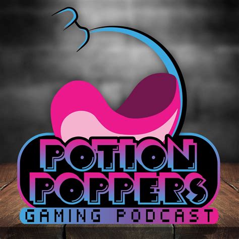 Podcast Potion Poppers Gaming Podcast - Apple Podcasts