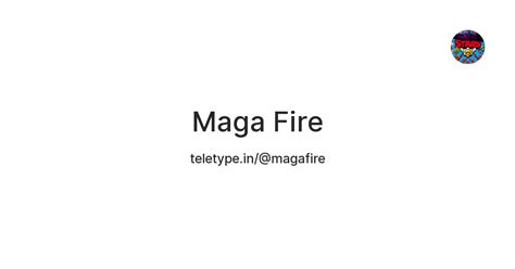 Maga Fire — Teletype