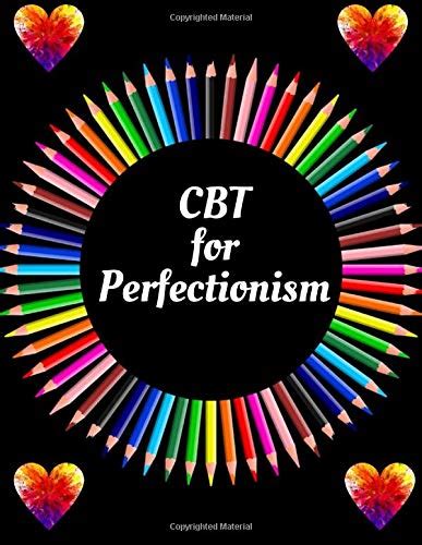 Buy CBT for Perfectionism Workbook: Your Guide for CBT for ...