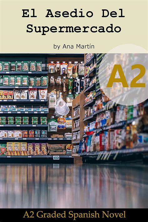 Spanish A2 graded reader. El Asedio del Supermercado: Short Spanish ...