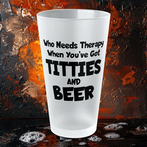 Who Needs Therapy When You’ve Got Titties And Beer? – Gifts By Jeff