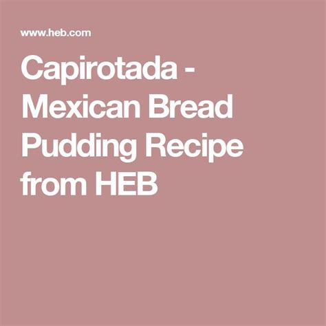 Capirotada - Mexican Bread Pudding Recipe from H-E-B | Recipe | Mexican ...