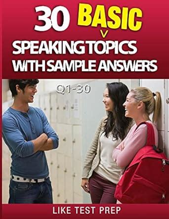 30 Basic Speaking Topics with Sample Answers Q1-30 (120 Basic Speaking ...