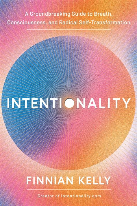 Intentionality: A Groudbreaking Guide to Breath, Consciousness, and ...