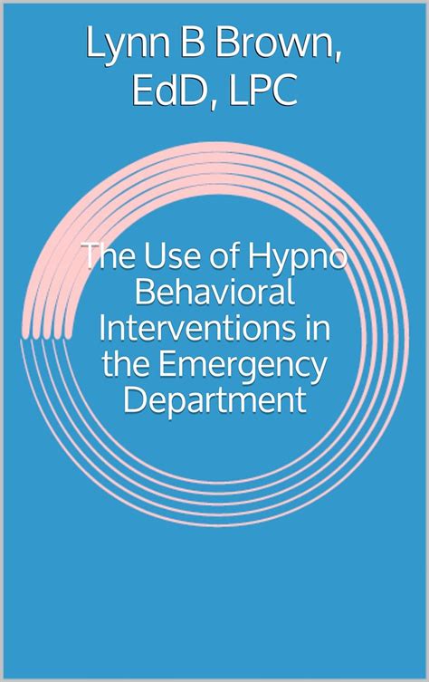 The Use of Hypnobehavioral Interventions in the Emergency Department ...
