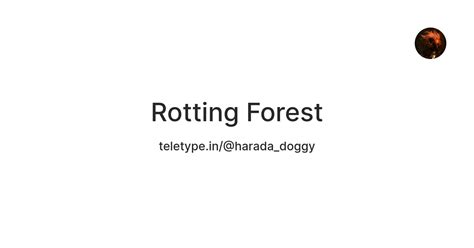 Rotting Forest — Teletype