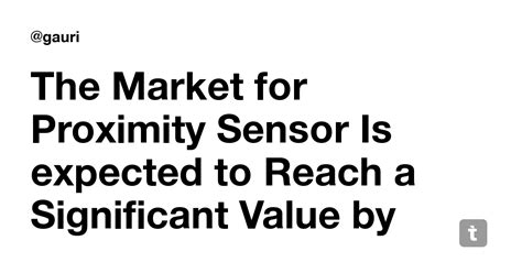 The Market for Proximity Sensor Is expected to Reach a Significant ...