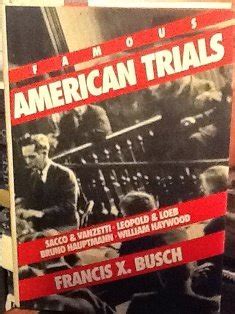 FAMOUS AMERICAN TRIALS: SACCO & VANZETTI, LEOPOLD & LOEB, BRUNO ...