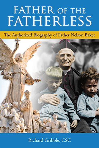 Father of the Fatherless: The Authorized Biography of Father Nelson ...