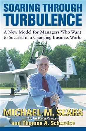 Buy Soaring Through Turbulence: A New Model for Managers Who Want to ...