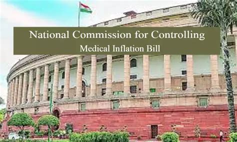 National Commission for Controlling Medical Inflation Bill Introduced ...