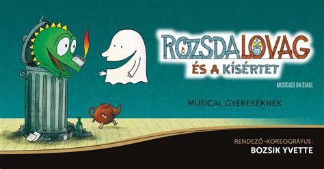 PREMIER: Rozsda Lovag és a kísértet (musical gyerekeknek), Budapesti ...