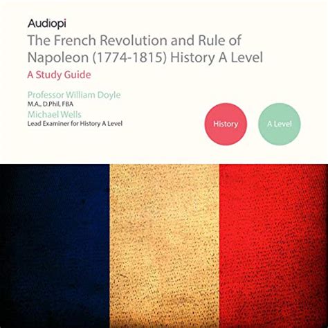 The French Revolution and Rule of Napoleon (1774-1815) A Level Series ...