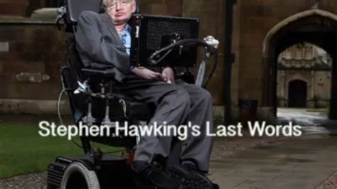 Stephen Hawking's Last Words | Stephen Hawking | RIP Stephen Hawking ...
