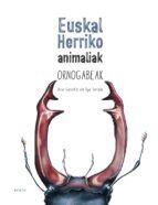 EUSKAL HERRIKO ANIMALIAK. ORNOGABEAK | | Casa del Libro