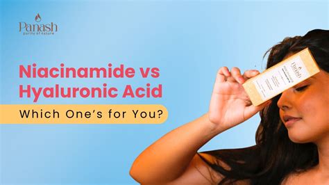 Niacinamide vs Hyaluronic Acid: Which One’s for You? – Panash Wellness