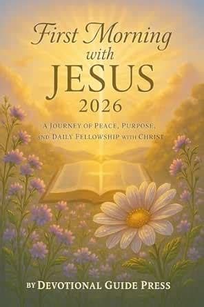 First Morning with JESUS 2026: A Journey of Peace, Purpose, and Daily ...