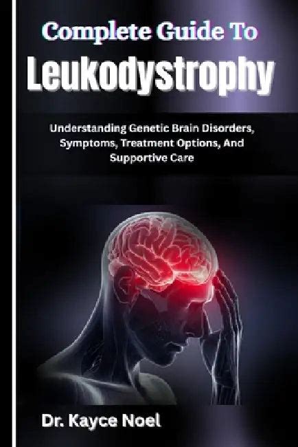 Complete Guide To Leukodystrophy: Understanding Genetic Brain Disorders ...
