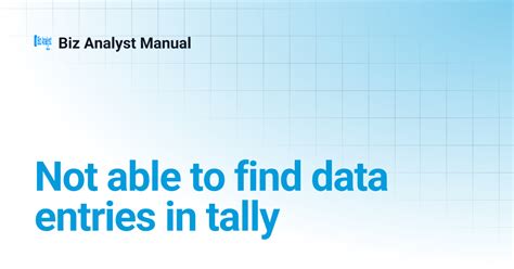 Not able to find data entries in tally | Biz Analyst Manual