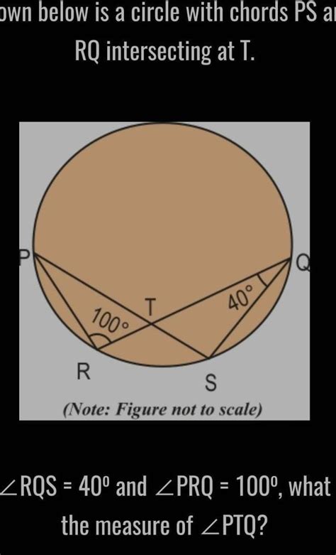 below is a circle with chords PS RQ intersecting at t RQS = 40° and PRQ ...