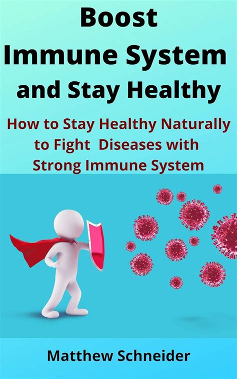 Boost Immune System and Stay Healthy: How to Stay Healthy Naturally to ...