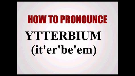 ytterbium pronunciationDownload it from ytterbium pronunciation for ...