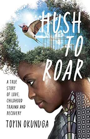 Hush to Roar: A true story of love, childhood trauma and recovery eBook ...