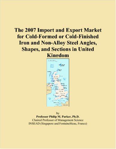 The 2007 Import and Export Market for Cold-Formed or Cold-Finished Iron ...