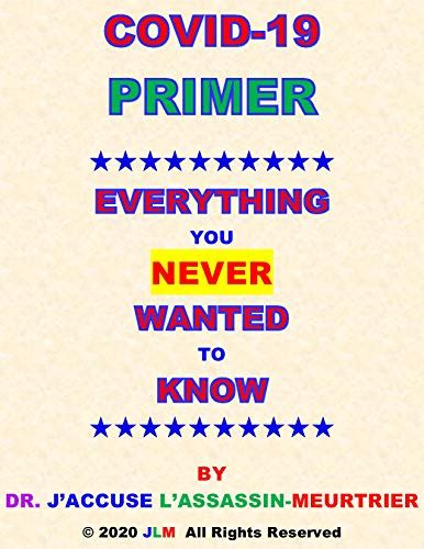 COVID-19 PRIMER EVERYTHING YOU NEVER WANTED TO KNOW: WORLD-CLASS ...